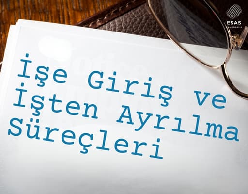 İşe Giriş ve İşten Ayrılma Süreç Yönetimi